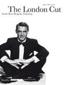 The London cut : Savile Row bespoke tailoring / James Sherwood.