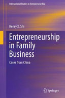 Entrepreneurship in family business : cases from China / Henry X. Shi.