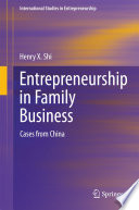Entrepreneurship in family business cases from China / Henry X. Shi.
