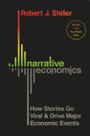Narrative economics how stories go viral and drive major economic events / Robert J. Shiller.