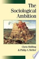 The sociological ambition : elementary forms of social and moral life / Chris Shilling and Philip A. Mellor.