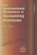International dictionary of accounting acronyms / Jae K. Shim, MBA, PhD.