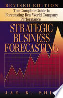 Strategic business forecasting : the complete guide to forecasting real world company performance.