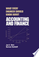 What every engineer should know about accounting and finance / Jae K. Shim, Norman Henteleff.