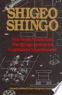 Non-stock production : the Shingo system for continuous improvement / Shigeo Shingo ; foreword by Norman Bodek.