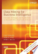 Data mining for business intelligence : concepts, techniques, and applications in Microsoft Office Excel with XLMiner / Galit Shmueli, Nitin R. Patel, Peter C. Bruce.