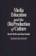 Media education and the (re)production of culture / David Sholle and Stan Denski.