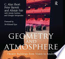 Geometry and Atmosphere : Theatre Buildings from Vision to Reality / C. Alan Short, Peter Barrett, Alistair Fair with Monty Sutrisna, Giorgos Artopoulos.