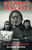Without reserve : stories from urban natives / Lynda Shorten.
