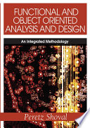 Functional and object oriented analysis and design an integrated methodology / Peretz Shoval.