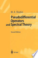 Pseudodifferential operators and spectral theory / M.A. Shubin ; translated from the Russian by Stig I. Andersson.
