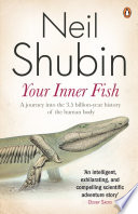 Your inner fish : the amazing discovery of our 375-million-year-old ancestor / Neil Shubin.