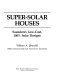 Super-solar houses : Saunders's low-cost 100% solar designs / William A. Shurcliff ; (with extensive help from Norman B. Saunders).