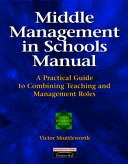 Middle management in schools manual : a practical guide to combining management and teaching roles.