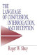 The language of confession, interrogation, and deception / Roger W. Shuy.