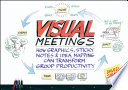 Visual meetings : how graphics, sticky notes & idea mapping can transform group productivity / David Sibbet.