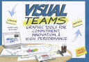 Visual teams : graphic tools for commitment, innovation, & high performance / David Sibbet.