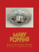 Mary Poppins : anything can happen if you let it - the story behind the journey from books to Broadway / Brian Sibley and Michael Lassell.