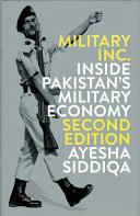 Military Inc. : inside Pakistan's military economy / Ayesha Siddiqa.