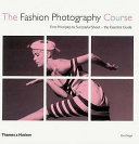 The fashion photography course : first principles to successful shoot : the essential guide / Eliot Siegel.