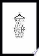 To die for : is fashion wearing out the world? / Lucy Siegle.