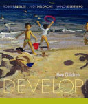 How children develop / Robert S. Siegler, Judy S. DeLoache, Nancy Eisenberg.