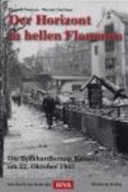 Der Horizont in hellen Flammen : die Bombadierung Kassels am 22. Oktober 1943 / Thomas Siemon, Werner Dettmar.
