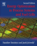 Energy optimization in process systems and fuel cells / by Stanisaw Sieniutycz, Jacek Jezowski.