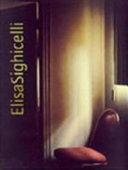 Elisa Sighicelli / [text by Melissa E. Feldman & Francesca Pasini].