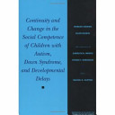 Continuity and change in the social competence of children with autism, Downs Syndrome, and developmental delays / Marian Sigman and Ellen Ruskin.