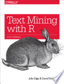 Text mining with R a tidy approach / Julia Silge and David Robinson.