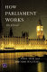 How Parliament works / Paul Silk and Rhodri Walters.