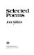 Selected poems / Jon Silkin.