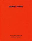 Daniel Silver / [texts by Paulo Herkenhoff and Alistair Robinson].
