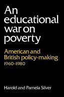 An educational war on poverty : American and British policy-making 1960-1980 / Harold Silver and Pamela Silver.