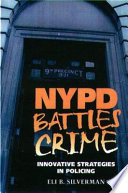 NYPD battles crime : innovative strategies in policing / Eli B. Silverman.