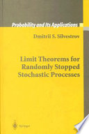 Limit theorems for randomly stopped stochastic processes / Dmitrii S. Silvestrov.