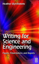 Writing for science and engineering : papers, projects & proposals : a practical handbook for postgraduates in science, engineering and technology / Heather Silyn-Roberts.