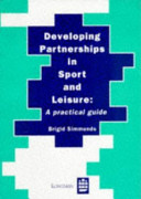 Developing partnerships in sport and leisure : a practical guide / Brigid Simmonds.