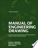 Manual of engineering drawing technical product specification and documentation to British International Standards / Colin H. Simmons, Neil Phelps, [the late] Dennis E. Maguire.