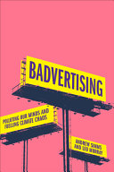 Badvertising : polluting our minds and fuelling climate chaos / Andrew Simms and Leo Murray.