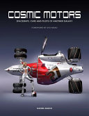 Cosmic motors : spaceships, cars and pilots of another galaxy / Daniel Simon.