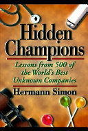 Hidden champions : lessons from 500 of the world's best unknown companies / Hermann Simon.