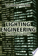 Lighting engineering : applied calculations / R. H. Simons and A. R. Bean.