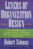 Levers of organization design : how managers use accountability systems for greater performance and commitment / Robert Simons.