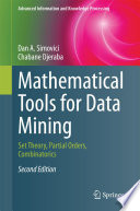 Mathematical tools for data mining set theory, partial orders, combinatorics / Dan A. Simovici, Chabane Djeraba.