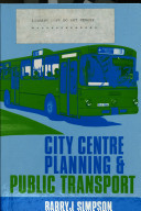 City centre planning and public transport : case studies from Britain, West Germany and France / Barry J. Simpson.