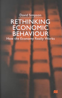 Rethinking economic behaviour : how the economy really works / David Simpson.