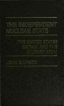 The independent nuclear state : the United States, Britain and the military atom / John Simpson.