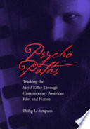 Psycho paths : tracking the serial killer through contemporary American film and fiction.